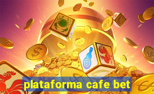 plataforma cafe bet